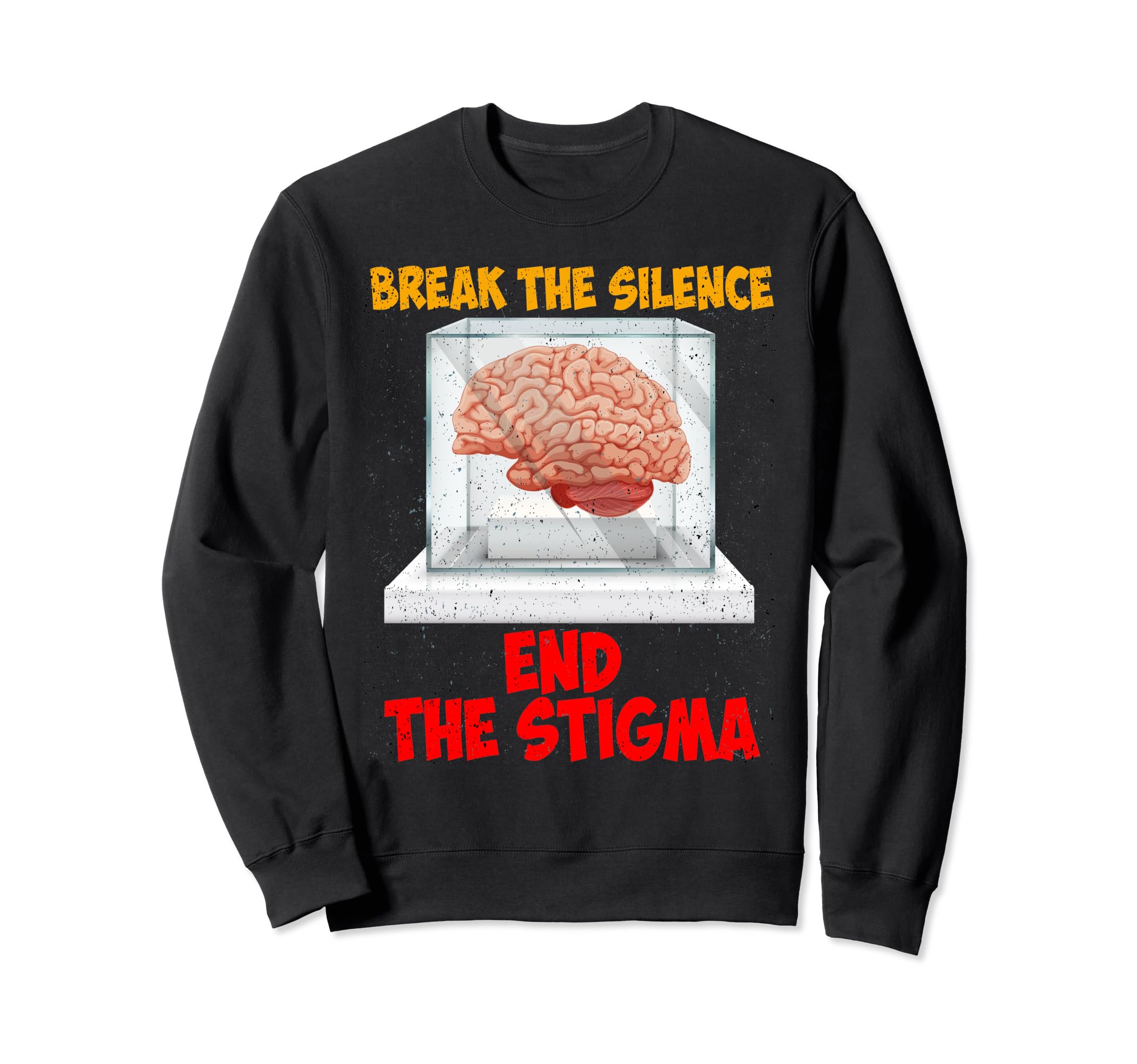 Break Silence End Stigma Mental Sweatshirt - Streetwear Style Men Women - T-Shirt, Sweatshirt, Hoodie