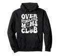 Overstimulated Moms Club Mothers Day Hoodie - Minimalist Print Men Women - T-Shirt, Sweatshirt, Hoodie