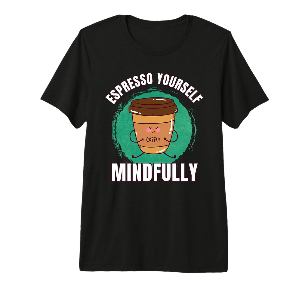 Funny Coffee Espresso Meditation T-Shirt - Custom Art Print for Adults - T-Shirt, Sweatshirt, Hoodie