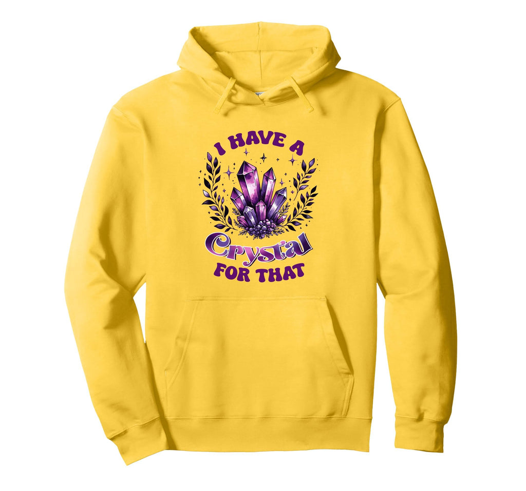 I Have Crystal That Spiritual Energy Hoodie - Casual Everyday Wear Unisex - T-Shirt, Sweatshirt, Hoodie