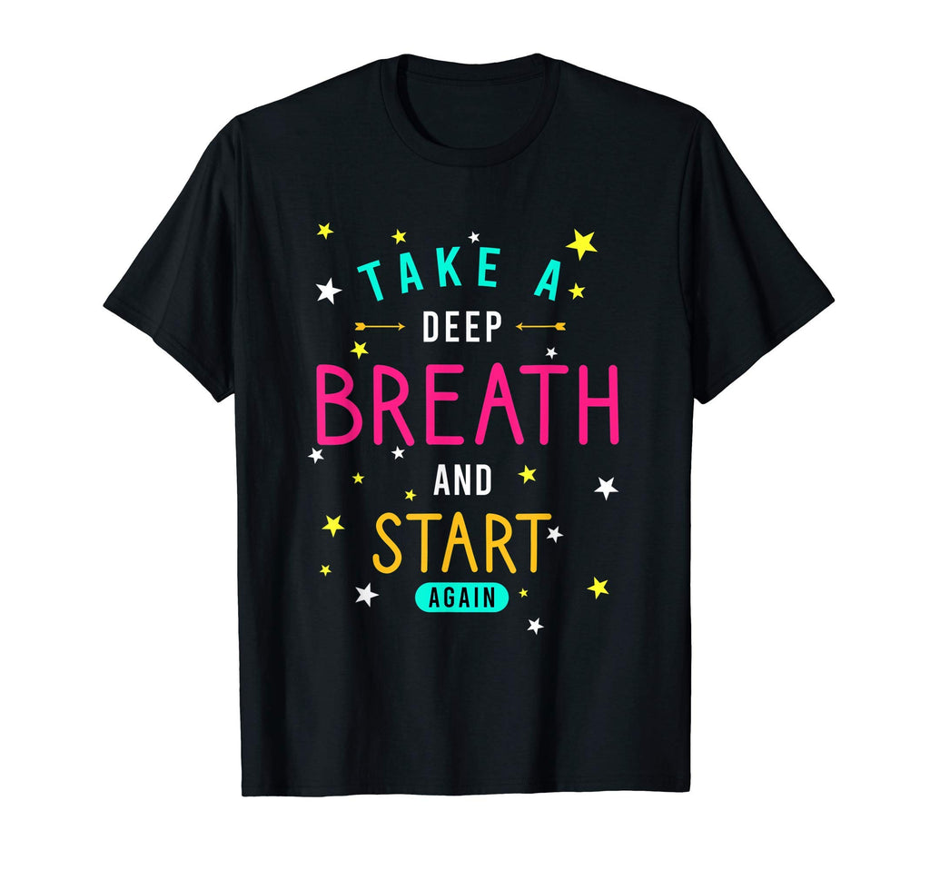 Take Deep Breath And Start Again T-Shirt - Minimalist Print Unisex - T-Shirt, Sweatshirt, Hoodie