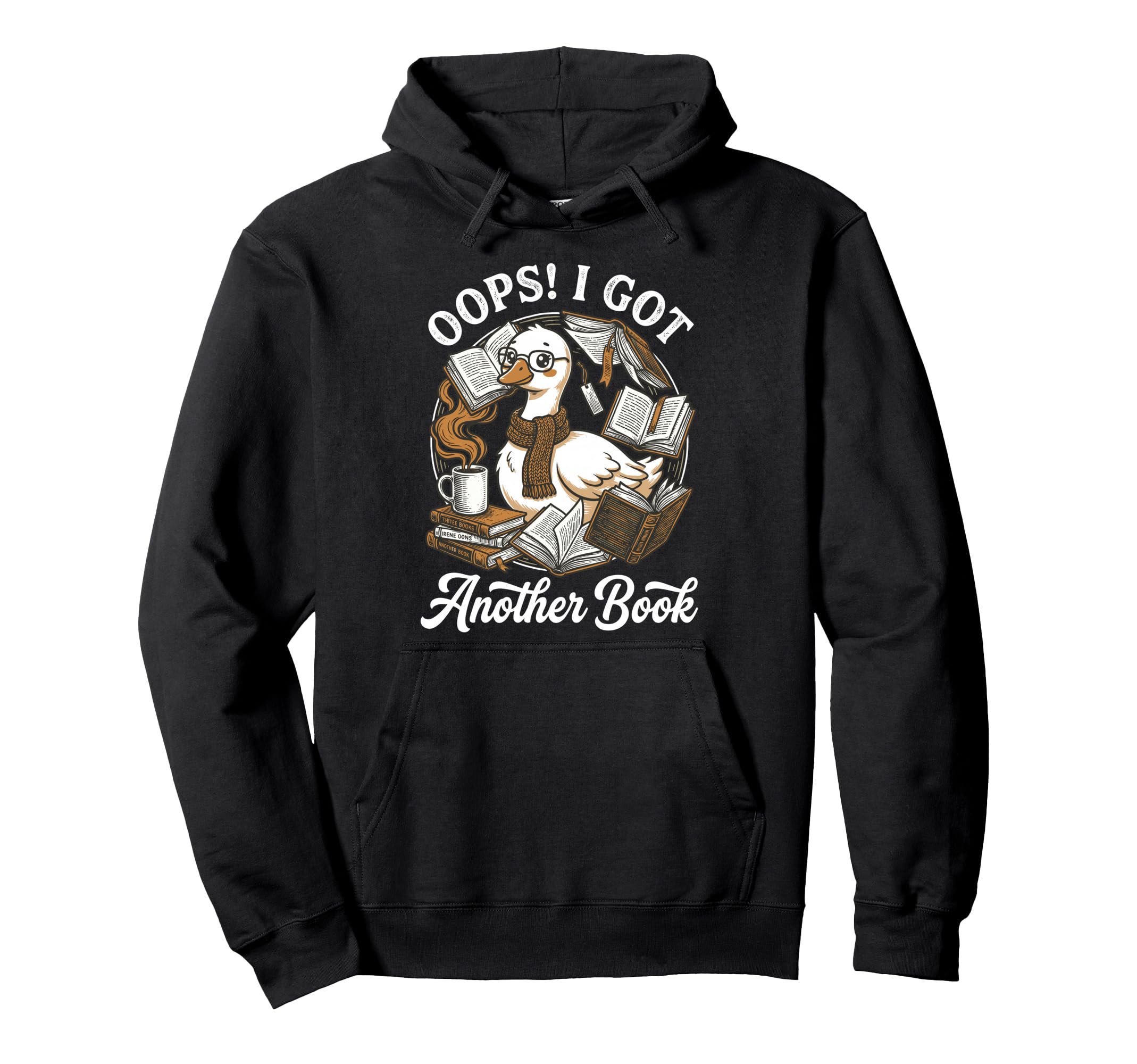 Oops I Got Another Book Silly Goose Hoodie - Fun Novelty Design Men Women - T-Shirt, Sweatshirt, Hoodie