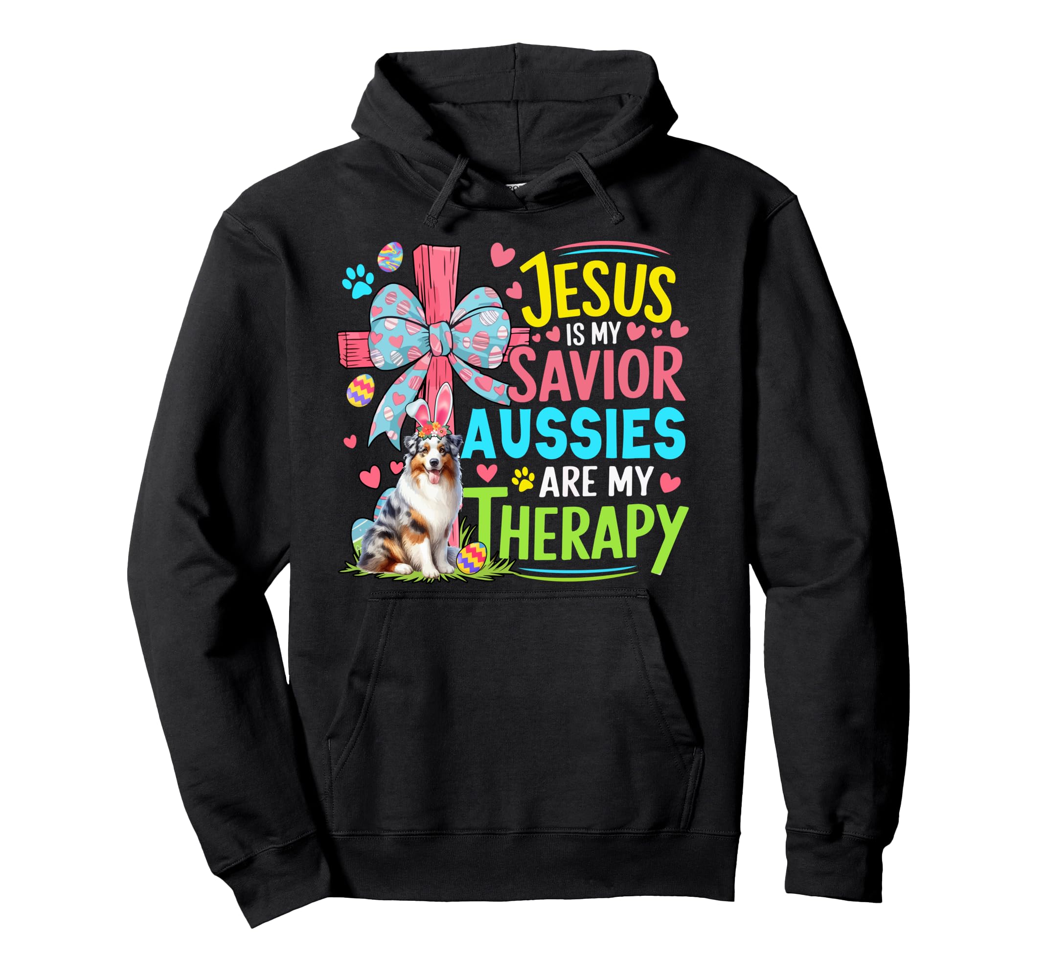 Jesus Is Savior Aussies Are Therapy Easter Hoodie - Trendy Graphic Unisex - T-Shirt, Sweatshirt, Hoodie