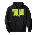 You Are Enough Mental Health Awareness Hoodie - Trendy Graphic Men Women - T-Shirt, Sweatshirt, Hoodie