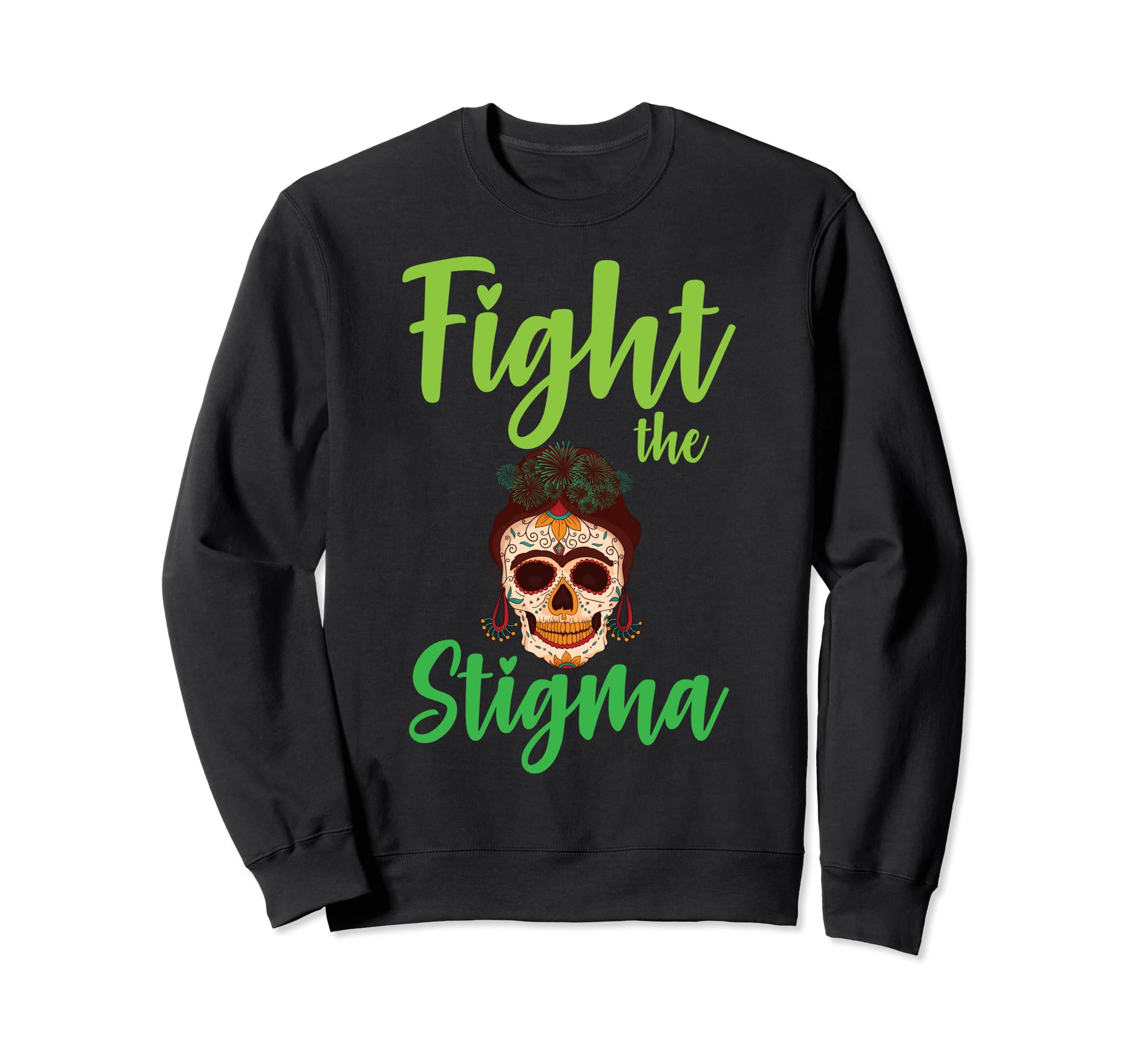Mental Ill Mental Stigma Mental Sweatshirt - Novelty Apparel Men Women - T-Shirt, Sweatshirt, Hoodie