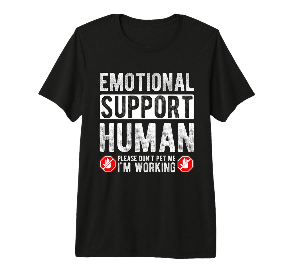 Emotional Support Human Please Dont Pet Me T-Shirt - Unique Graphic Unisex - T-Shirt, Sweatshirt, Hoodie