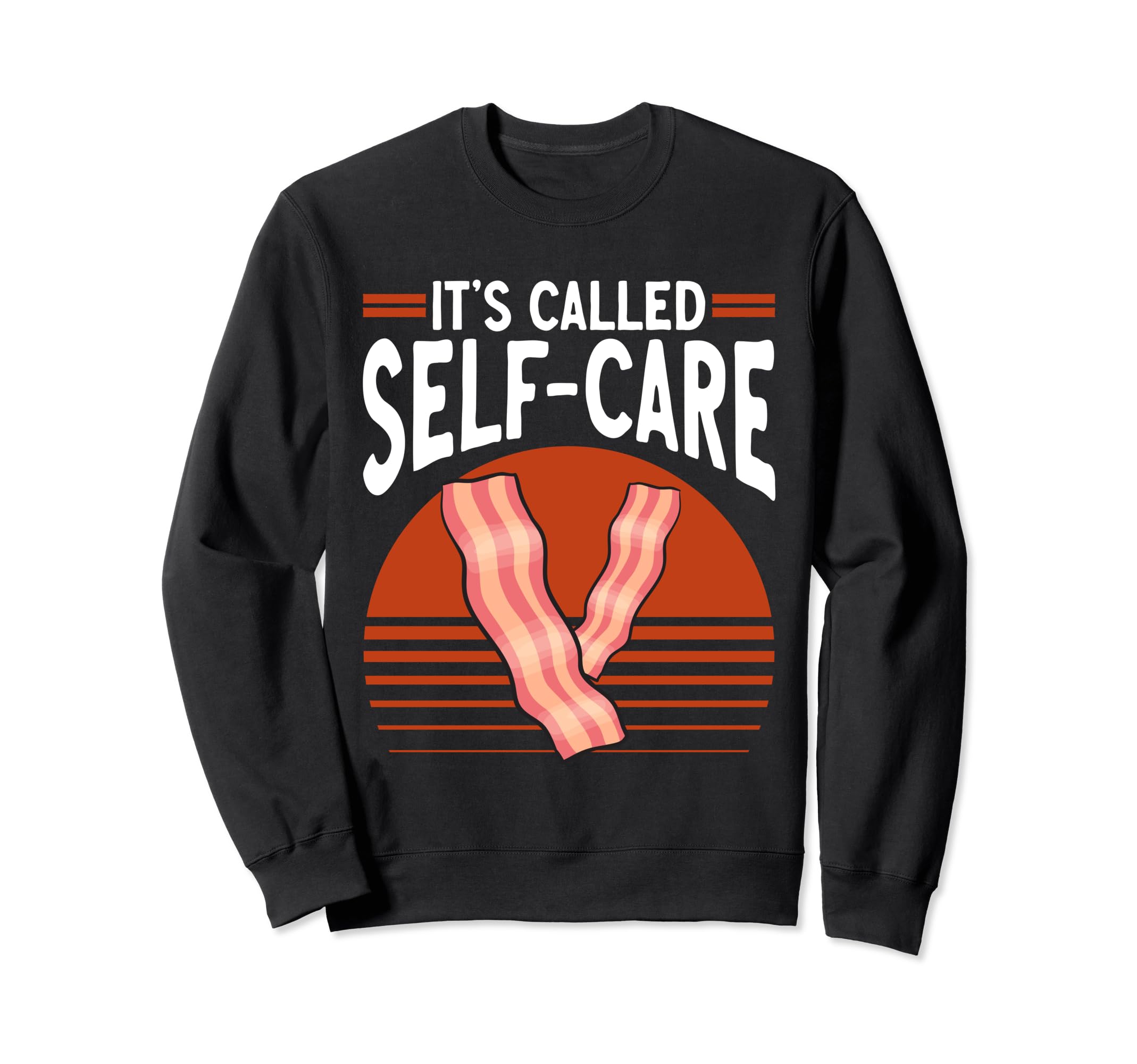 Bacon Food Meat Lover Its Called Sweatshirt - Custom Art Print Men Women - T-Shirt, Sweatshirt, Hoodie