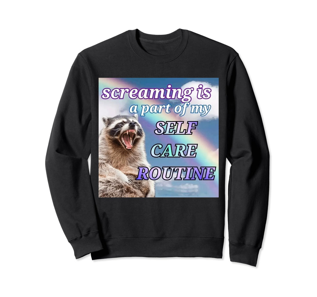 Screaming Is Part My Self Care Sweatshirt - Minimalist Print for Adults - T-Shirt, Sweatshirt, Hoodie