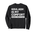 Goulash Self Care Hungarian Cuisine Sweatshirt - Unique Graphic Men Women - T-Shirt, Sweatshirt, Hoodie