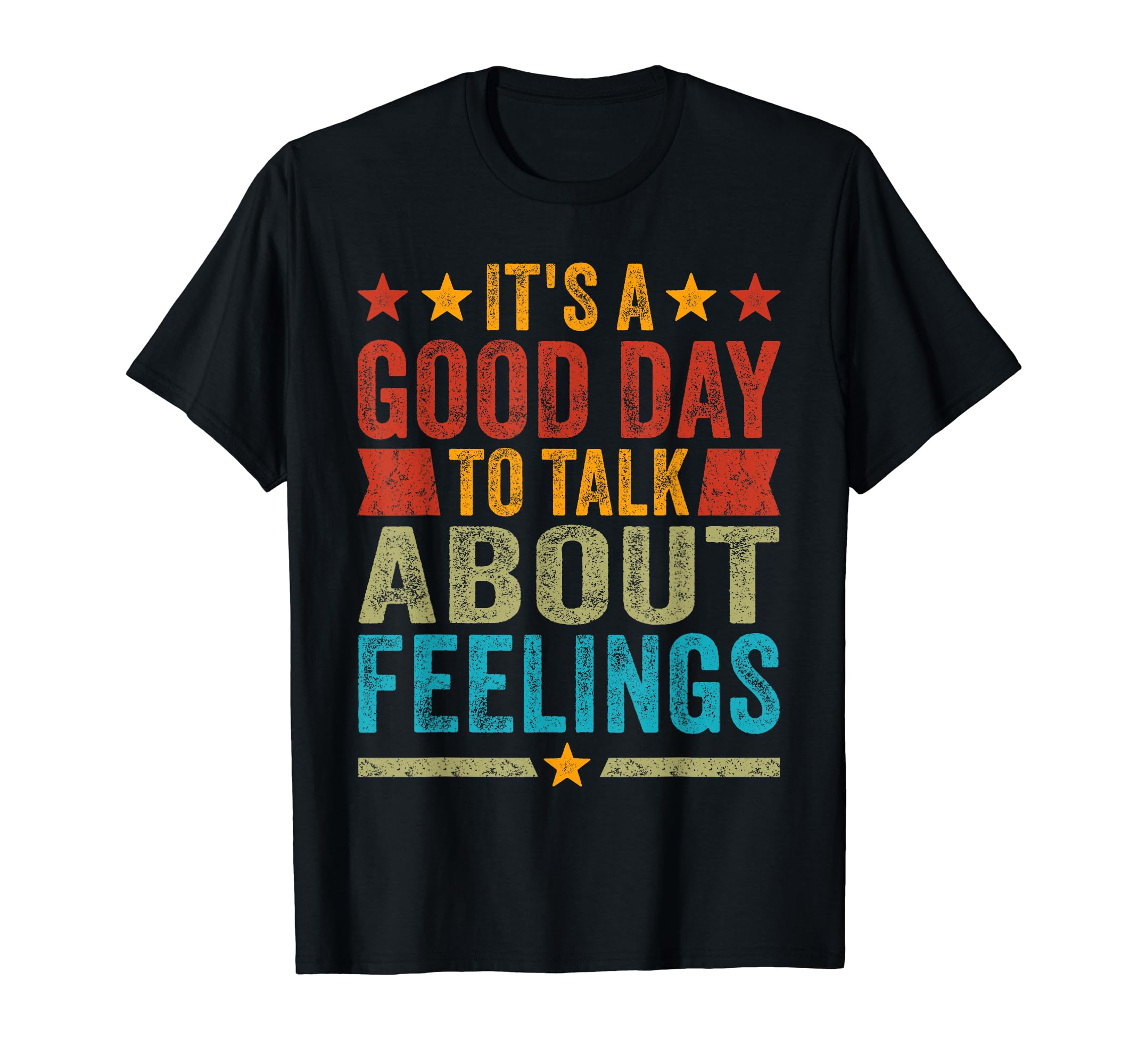Its Good Day To Talk About Feelings Funny T-Shirt - Unique Graphic Unisex - T-Shirt, Sweatshirt, Hoodie