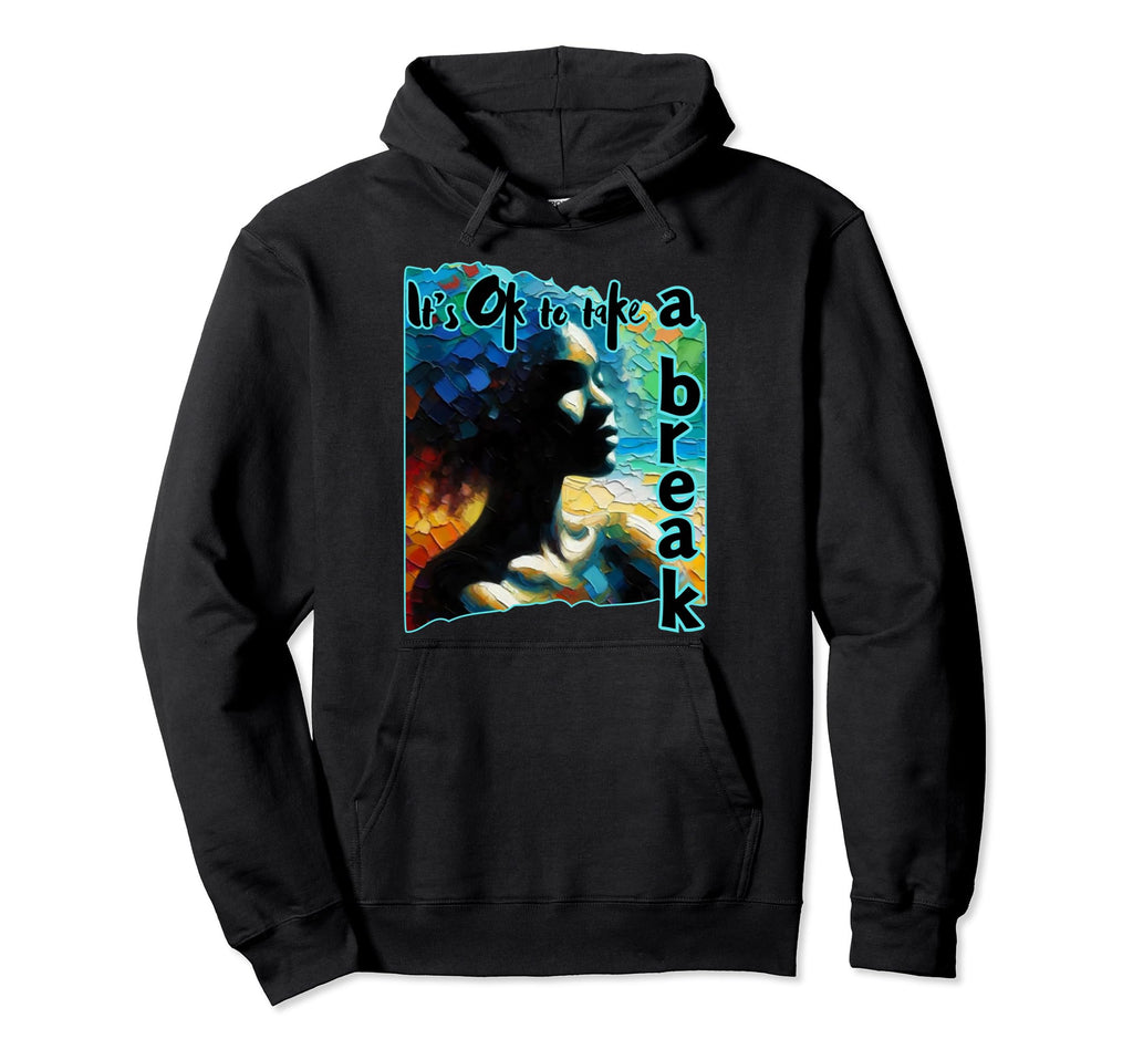 Its Ok To Take Break Black Mental Health Hoodie - Graphic Print for Adults - T-Shirt, Sweatshirt, Hoodie