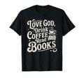 Love God Drink Coffee Read Books T-Shirt - Novelty Apparel for Adults - T-Shirt, Sweatshirt, Hoodie