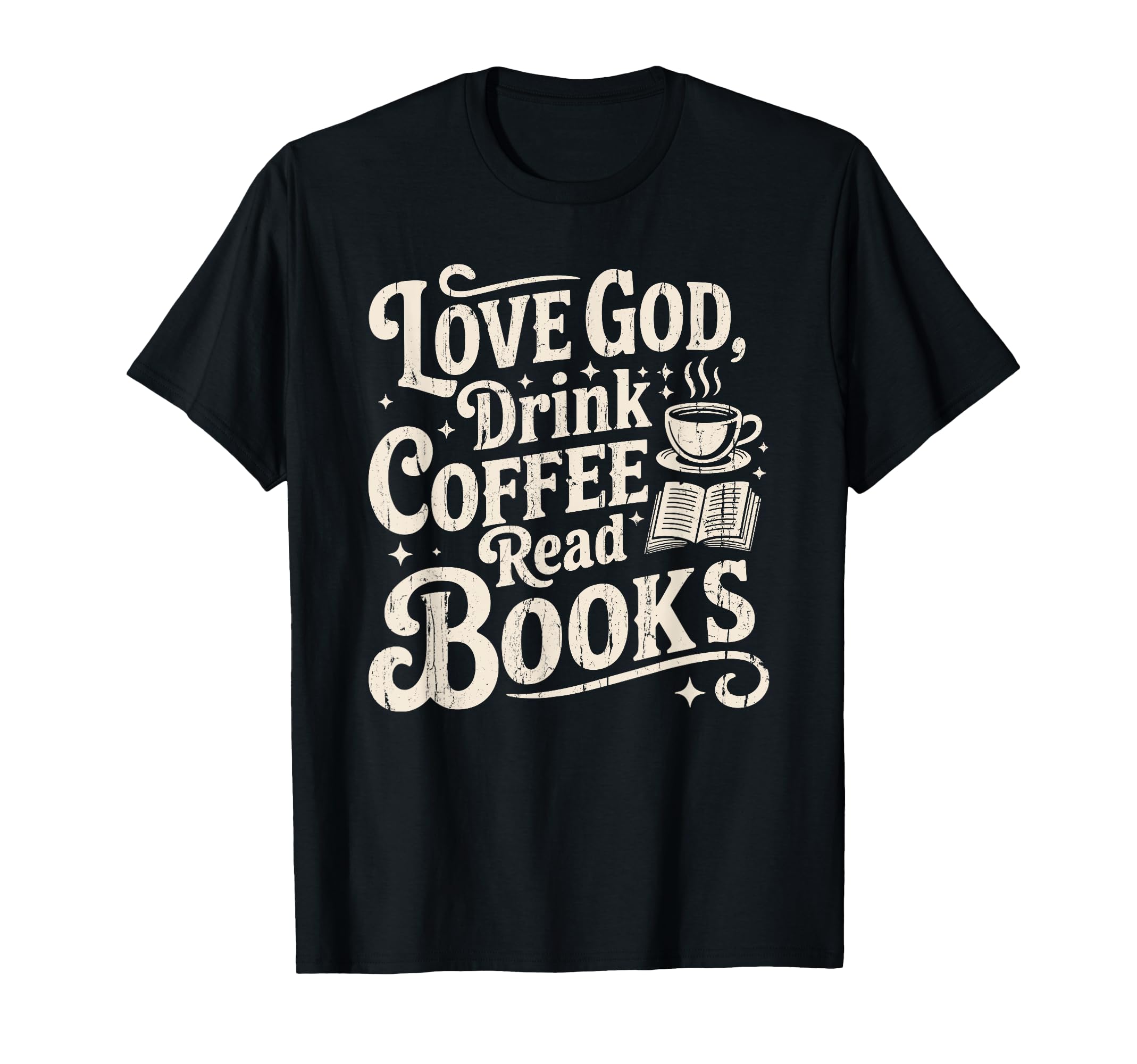Love God Drink Coffee Read Books T-Shirt - Novelty Apparel for Adults - T-Shirt, Sweatshirt, Hoodie