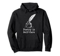 Quill Poetry Is Self Care Aesthetic Hoodie - Aesthetic Graphic Unisex - T-Shirt, Sweatshirt, Hoodie