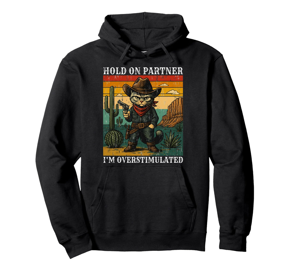Funny Hold Partner Im Overstimulated Hoodie - Casual Everyday Wear Unisex - T-Shirt, Sweatshirt, Hoodie