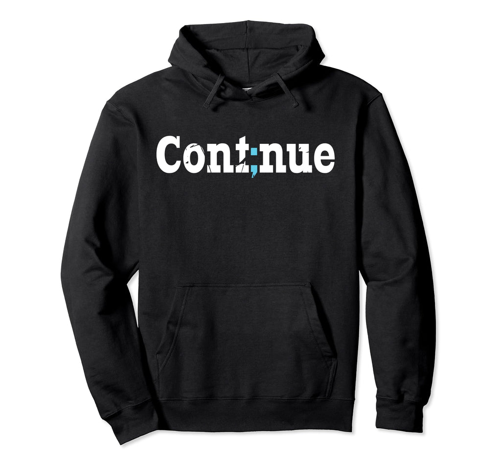 Continue Semicolon Mental Health Hoodie - Trendy Graphic Men Women - T-Shirt, Sweatshirt, Hoodie