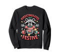 Overstimulated But Festive Raccoon Sweatshirt - Novelty Apparel Unisex - T-Shirt, Sweatshirt, Hoodie