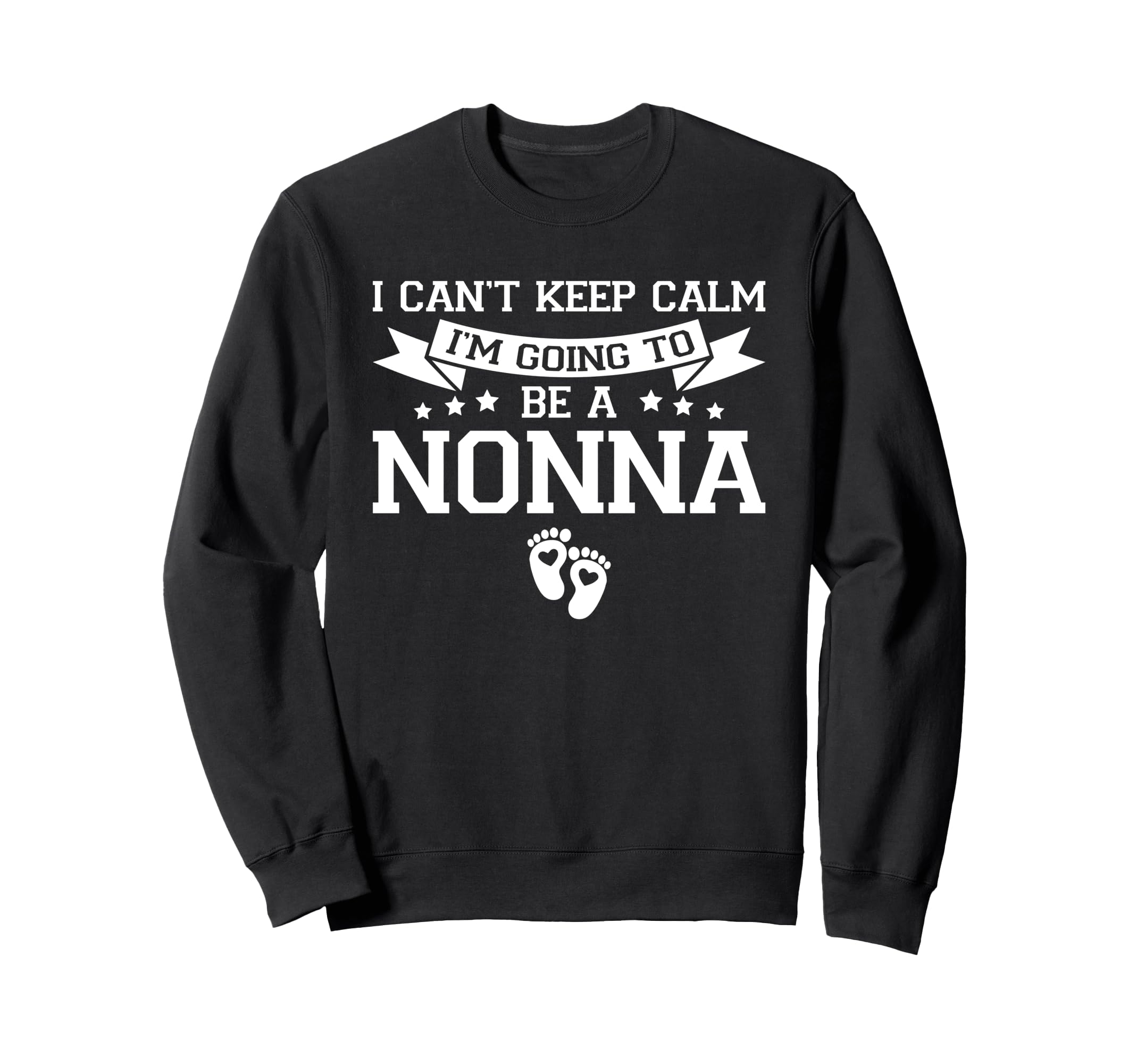 I Cant Keep Calm Im Going To Be Nonna Sweatshirt - Graphic Print Unisex - T-Shirt, Sweatshirt, Hoodie