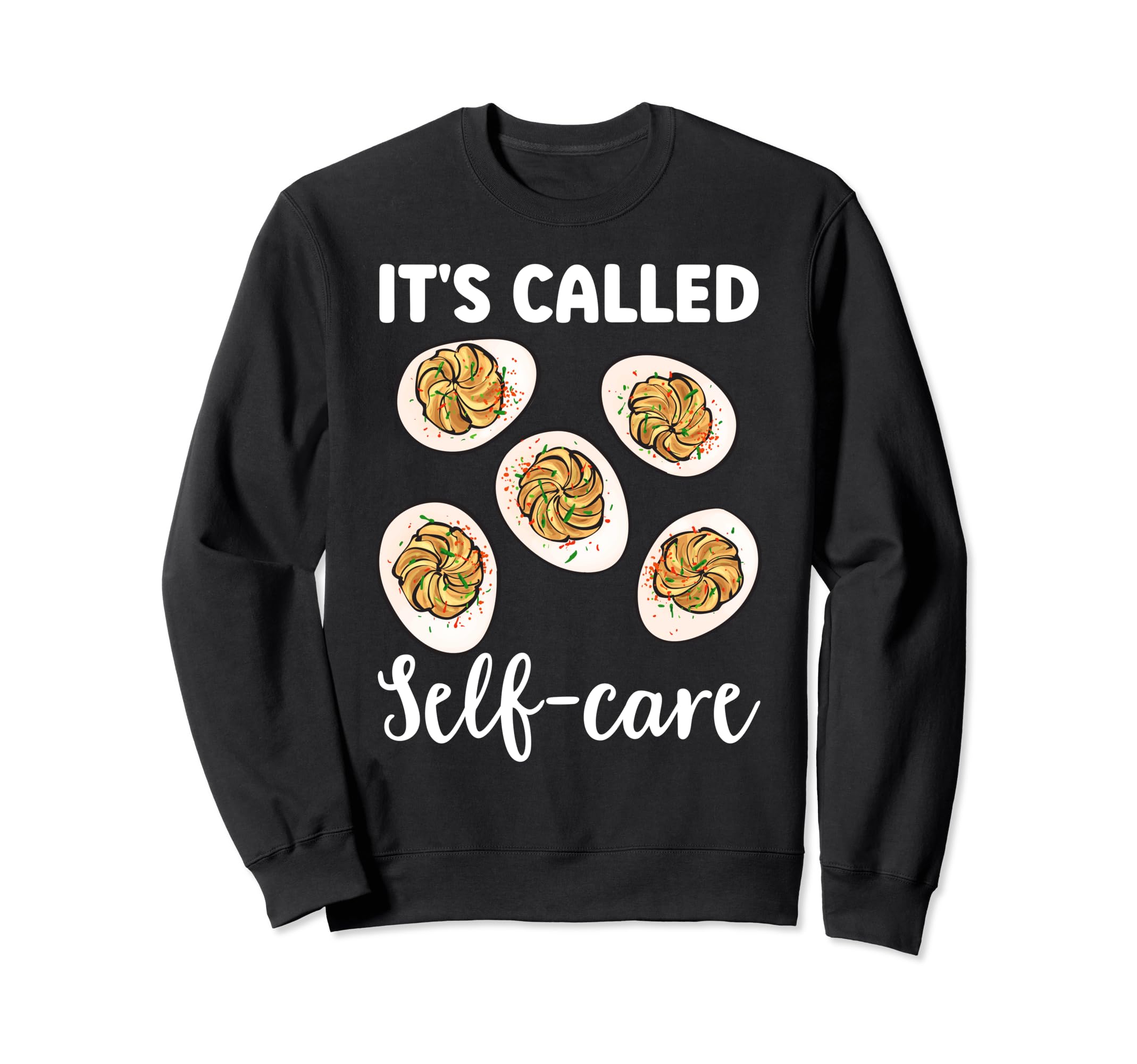 Deviled Egg Its Called Self Care Sweatshirt - Aesthetic Graphic Men Women - T-Shirt, Sweatshirt, Hoodie
