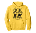 Coffee Gets Me Started Jesus Keeps Me Hoodie - Custom Art Print Men Women - T-Shirt, Sweatshirt, Hoodie