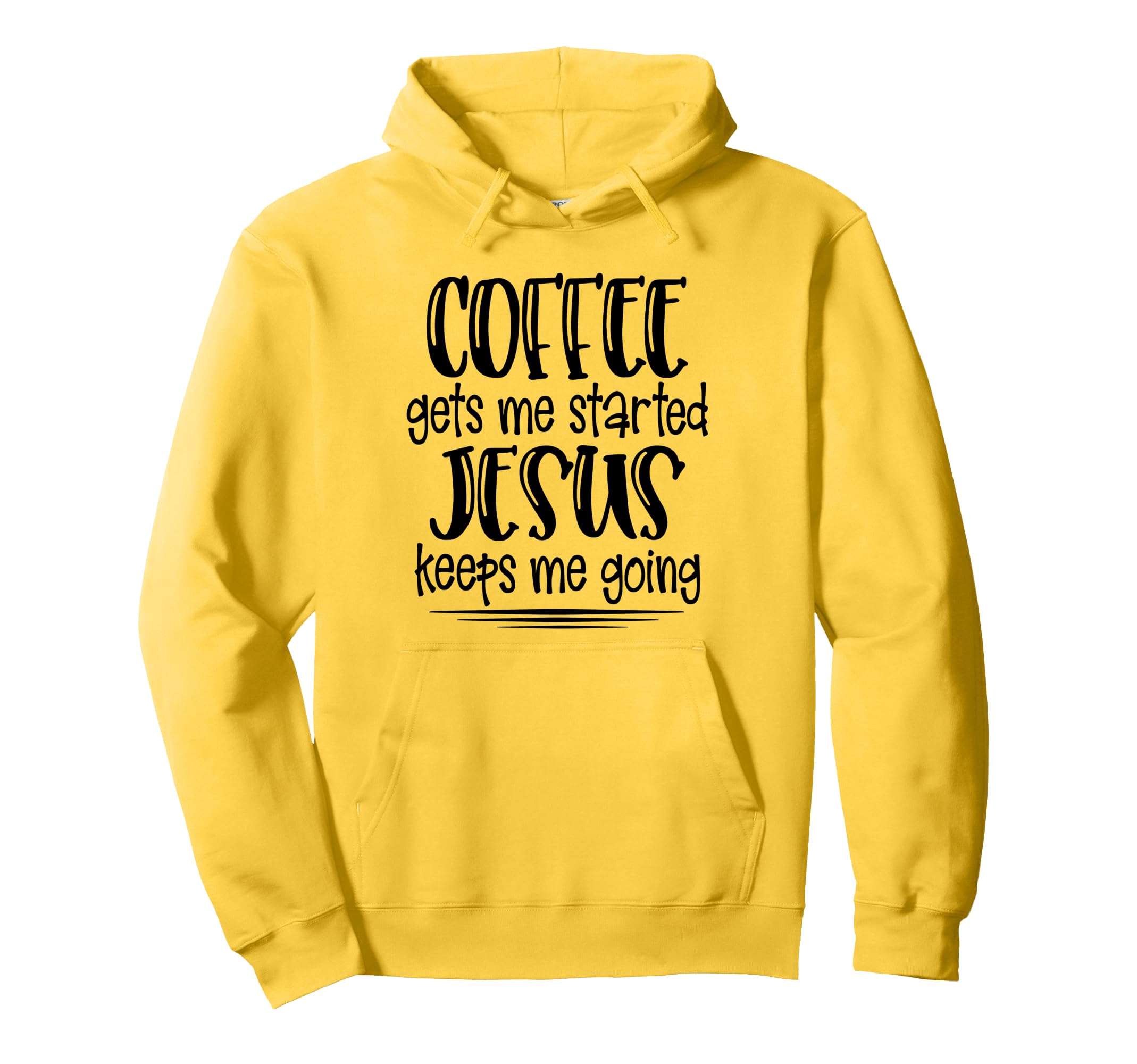 Coffee Gets Me Started Jesus Keeps Me Hoodie - Custom Art Print Men Women - T-Shirt, Sweatshirt, Hoodie