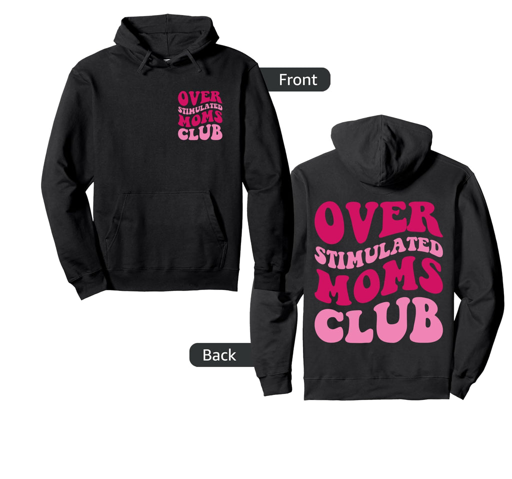 Overstimulated Moms Club Funny Groovy Hoodie - Unique Graphic Men Women - T-Shirt, Sweatshirt, Hoodie