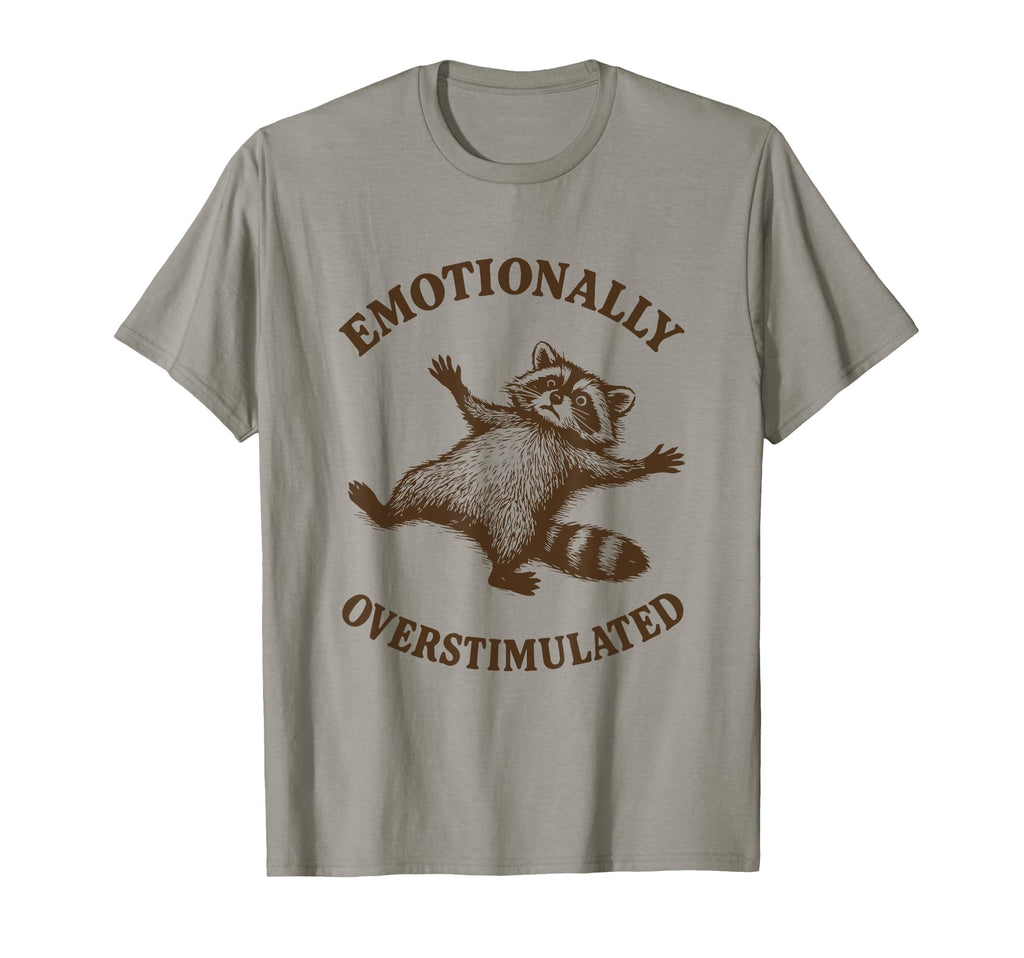 Emotionally Overstimulated Funny T-Shirt - Fun Novelty Design for Adults - T-Shirt, Sweatshirt, Hoodie