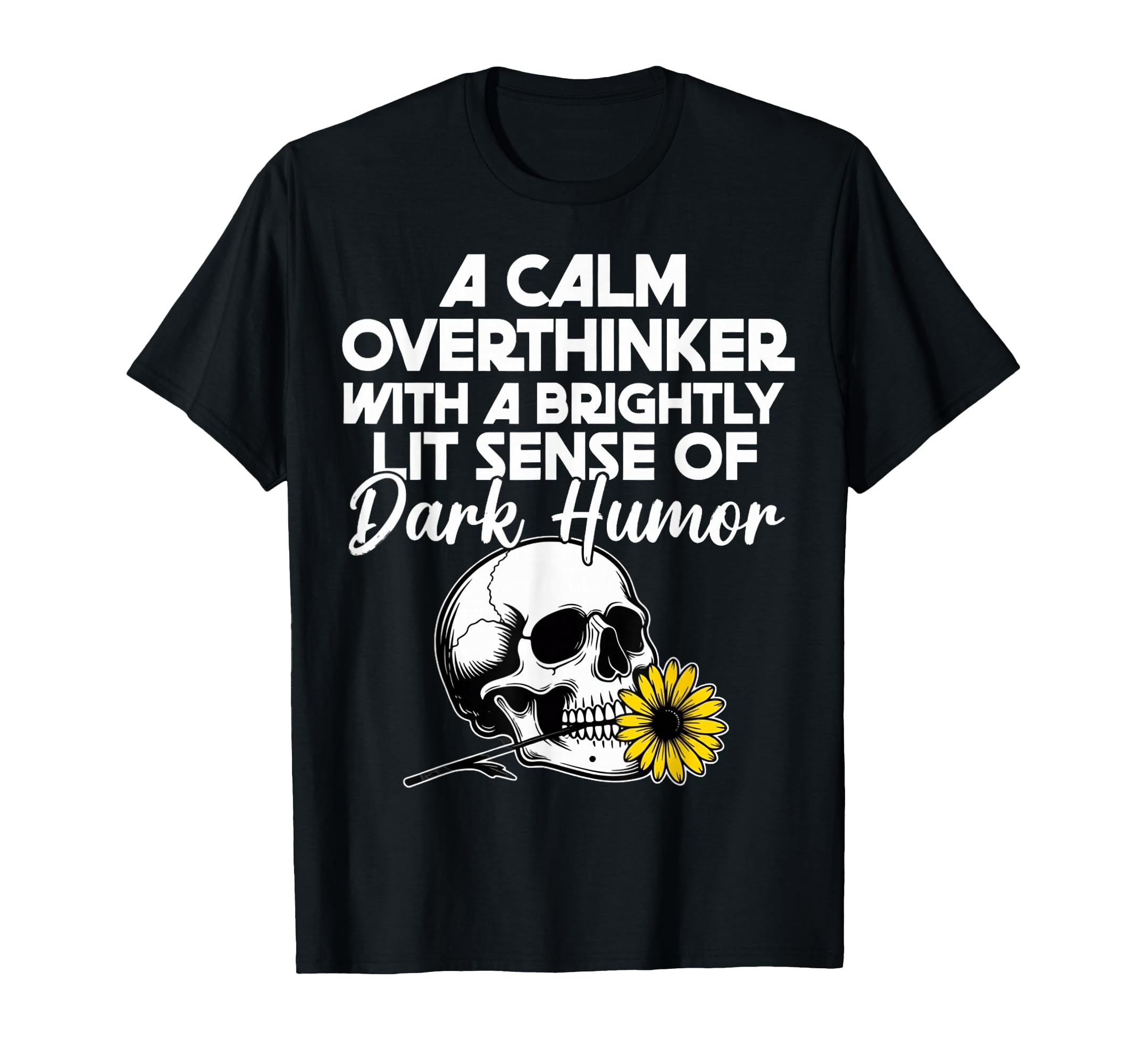 Dark Overthinker Skull Flower Funny T-Shirt - Graphic Print for Adults - T-Shirt, Sweatshirt, Hoodie