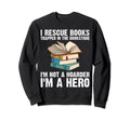 Funny Book Lover Designs Librarian Sweatshirt - Novelty Apparel Unisex - T-Shirt, Sweatshirt, Hoodie