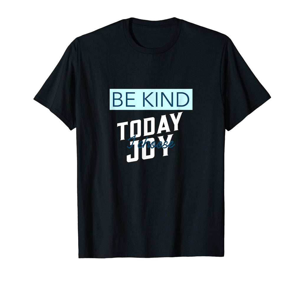 Funny Be Kind I Choose Joy Today T-Shirt - Unique Graphic for Adults - T-Shirt, Sweatshirt, Hoodie