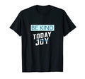 Funny Be Kind I Choose Joy Today T-Shirt - Unique Graphic for Adults - T-Shirt, Sweatshirt, Hoodie