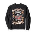 Overstimulated But Festive Raccoon Sweatshirt - Graphic Print Men Women - T-Shirt, Sweatshirt, Hoodie