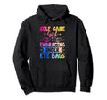 Funny Self Care Love Wellness Mental Health Hoodie - Graphic Print Unisex - T-Shirt, Sweatshirt, Hoodie