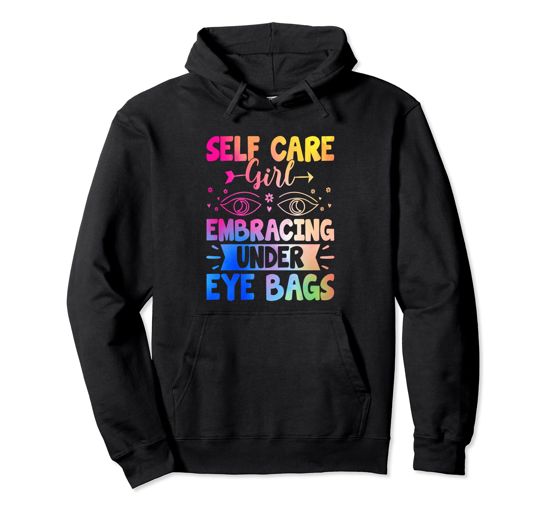 Funny Self Care Love Wellness Mental Health Hoodie - Graphic Print Unisex - T-Shirt, Sweatshirt, Hoodie