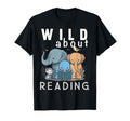Wild About Reading Love Books Nerd T-Shirt - Fun Novelty Design Men Women - T-Shirt, Sweatshirt, Hoodie