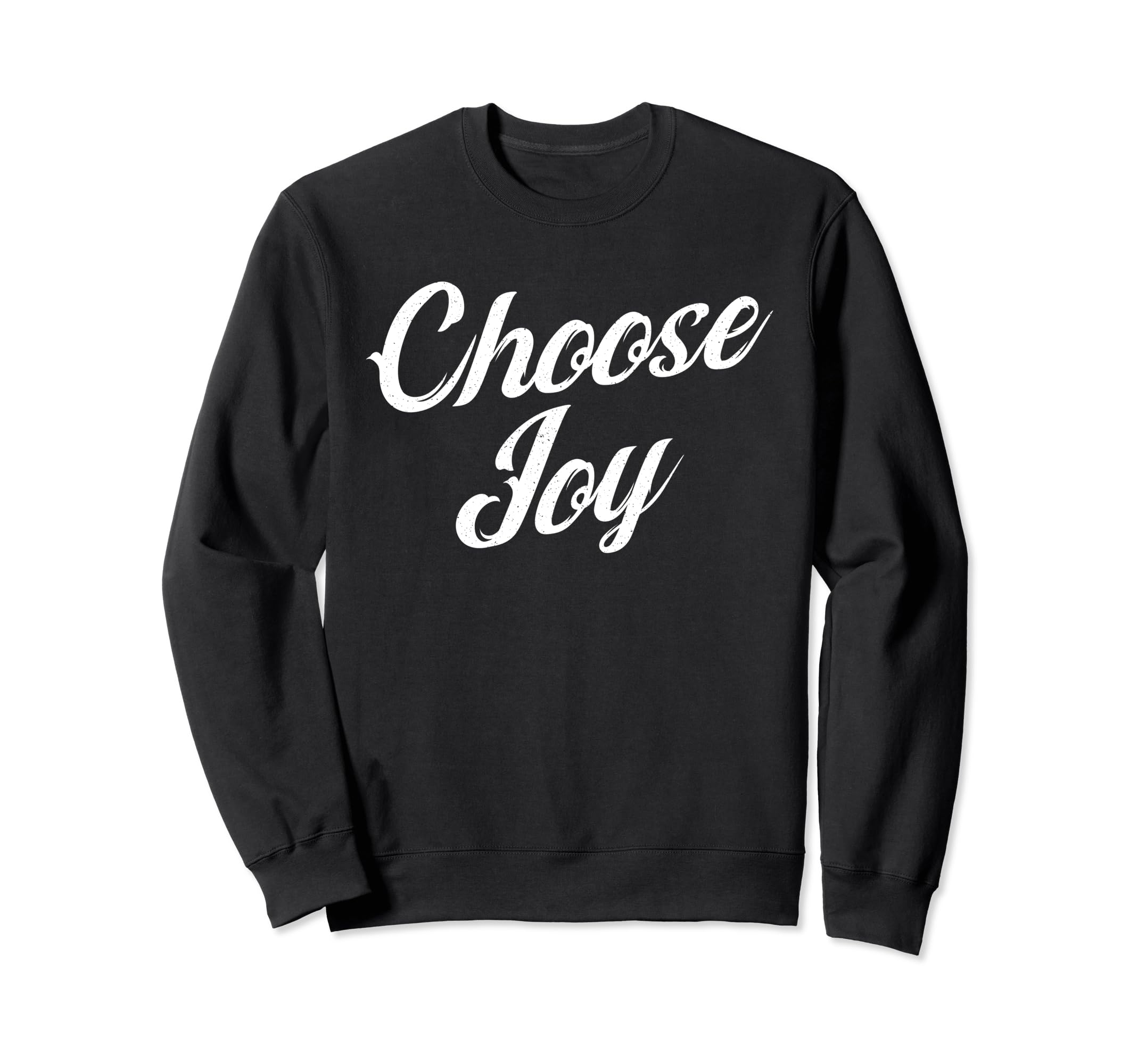 Choose Joy Happy Choose Joy Sweatshirt - Graphic Print for Adults - T-Shirt, Sweatshirt, Hoodie
