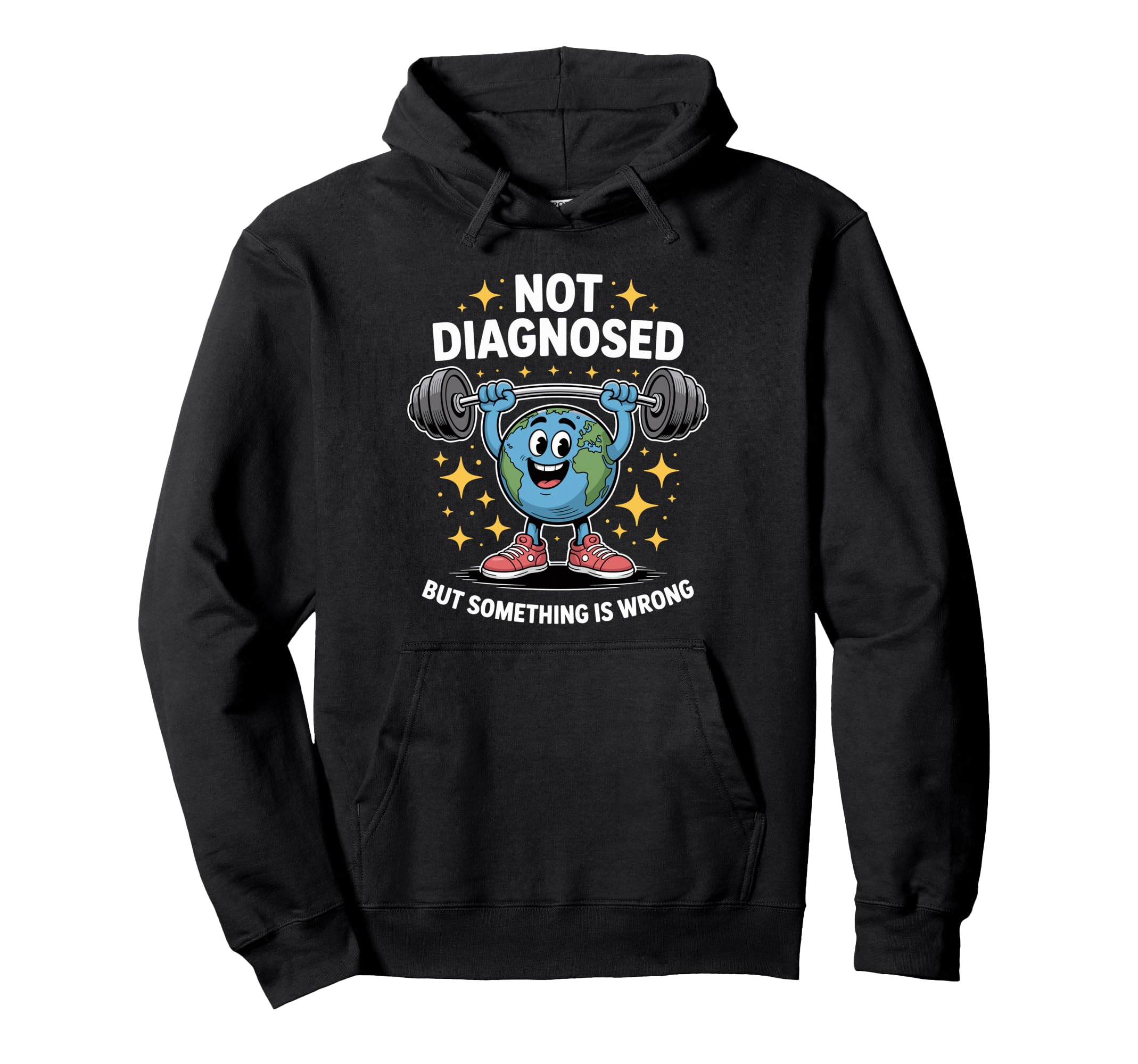 Not Diagnosed But Something Is Wrong Hoodie - Casual Everyday Wear Unisex - T-Shirt, Sweatshirt, Hoodie
