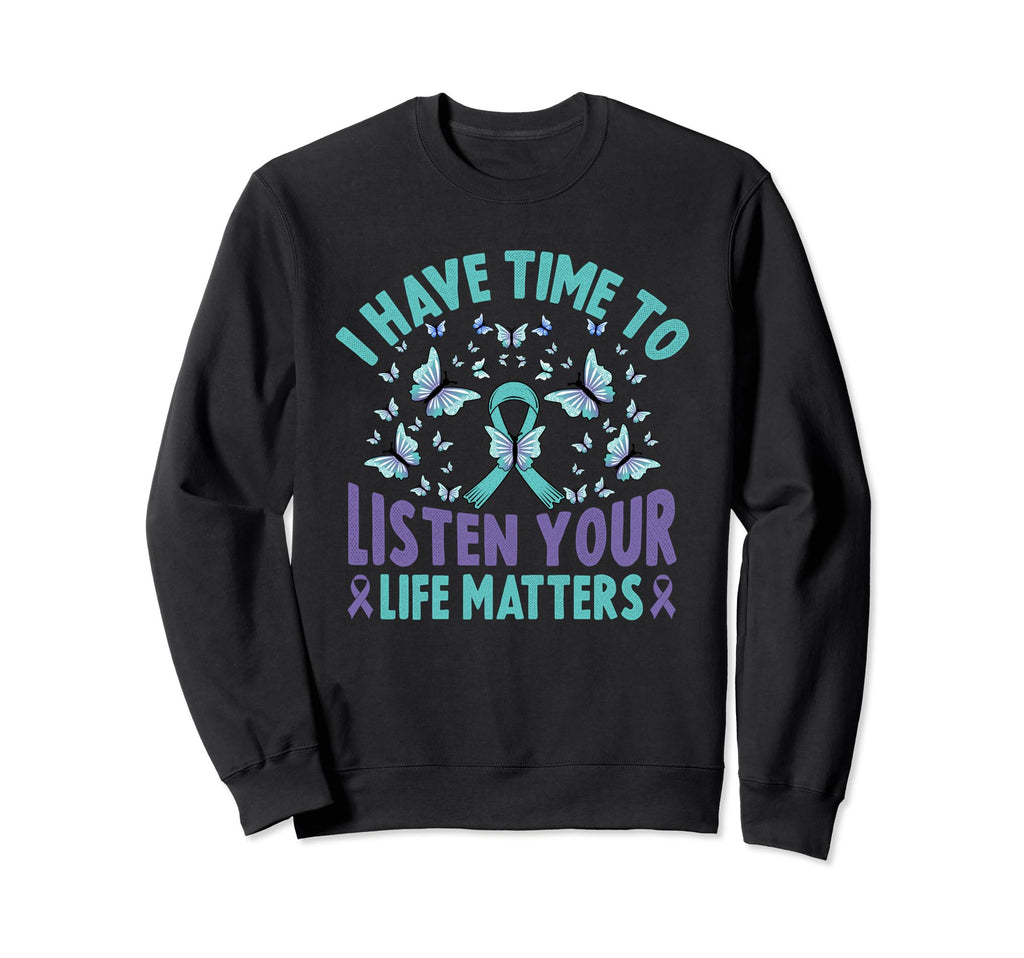 I Have Time To Listen Life Sweatshirt - Aesthetic Graphic Men Women - T-Shirt, Sweatshirt, Hoodie