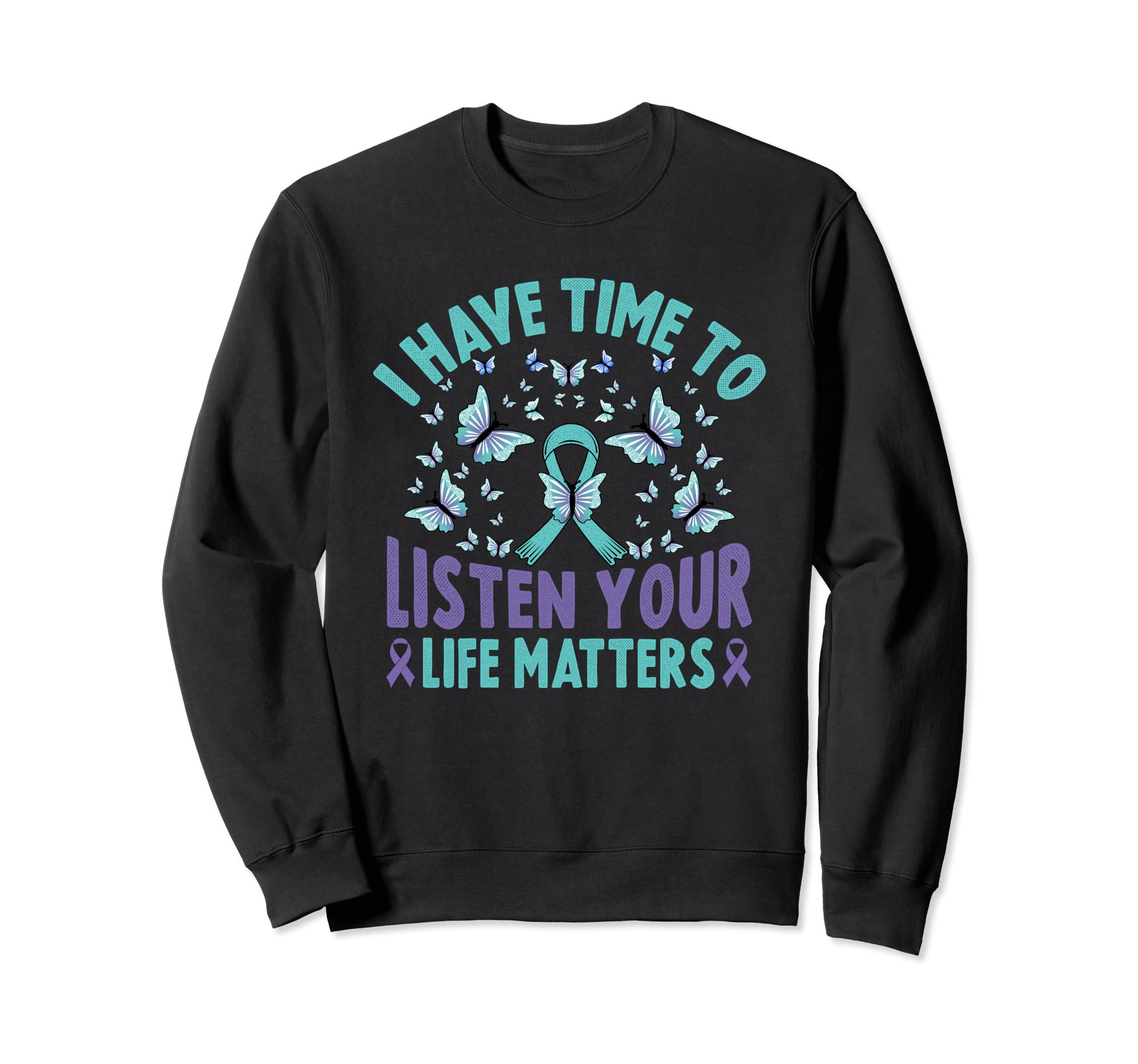 I Have Time To Listen Life Sweatshirt - Aesthetic Graphic Men Women - T-Shirt, Sweatshirt, Hoodie