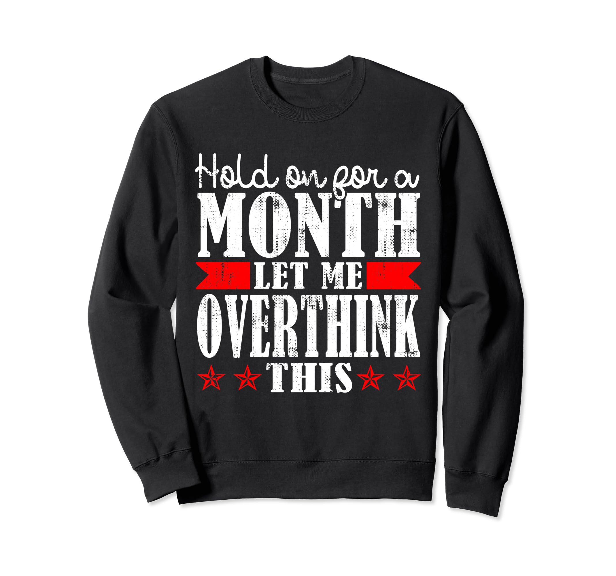 Hold Month Let Me Overthink This Sweatshirt - Aesthetic Graphic for Adults - T-Shirt, Sweatshirt, Hoodie