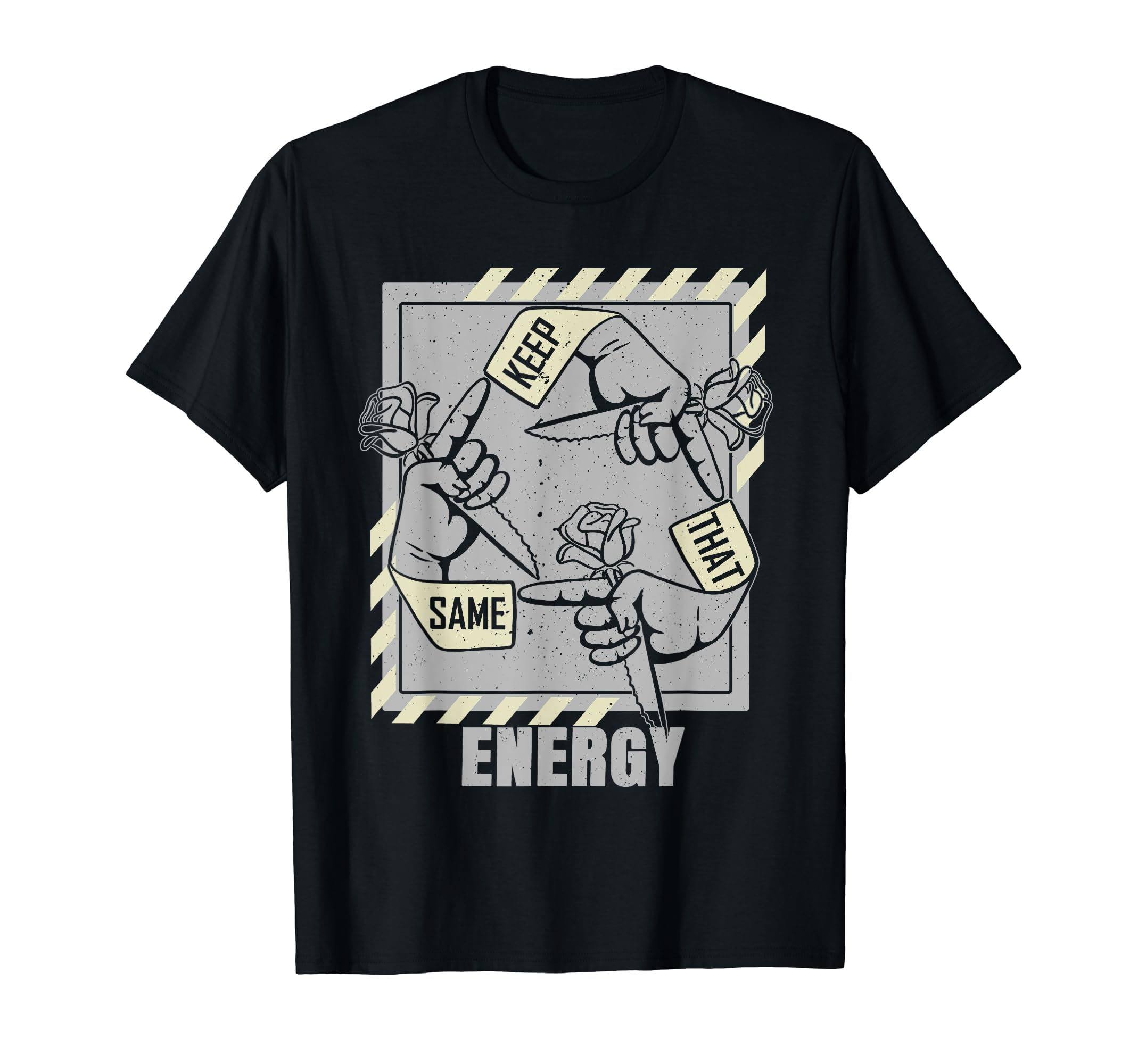 Keep That Same Energy Grey Color T-Shirt - Fun Novelty Design Men Women - T-Shirt, Sweatshirt, Hoodie