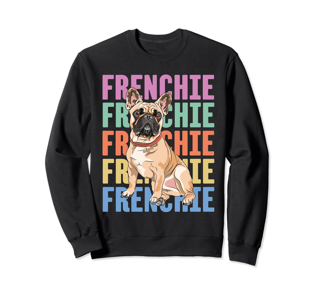 Frenchie Frenchie Frenchie French Sweatshirt - Custom Art Print Unisex - T-Shirt, Sweatshirt, Hoodie