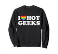 I Love Hot Geeks Funny Pride Gamer Sweatshirt - Aesthetic Graphic Unisex - T-Shirt, Sweatshirt, Hoodie