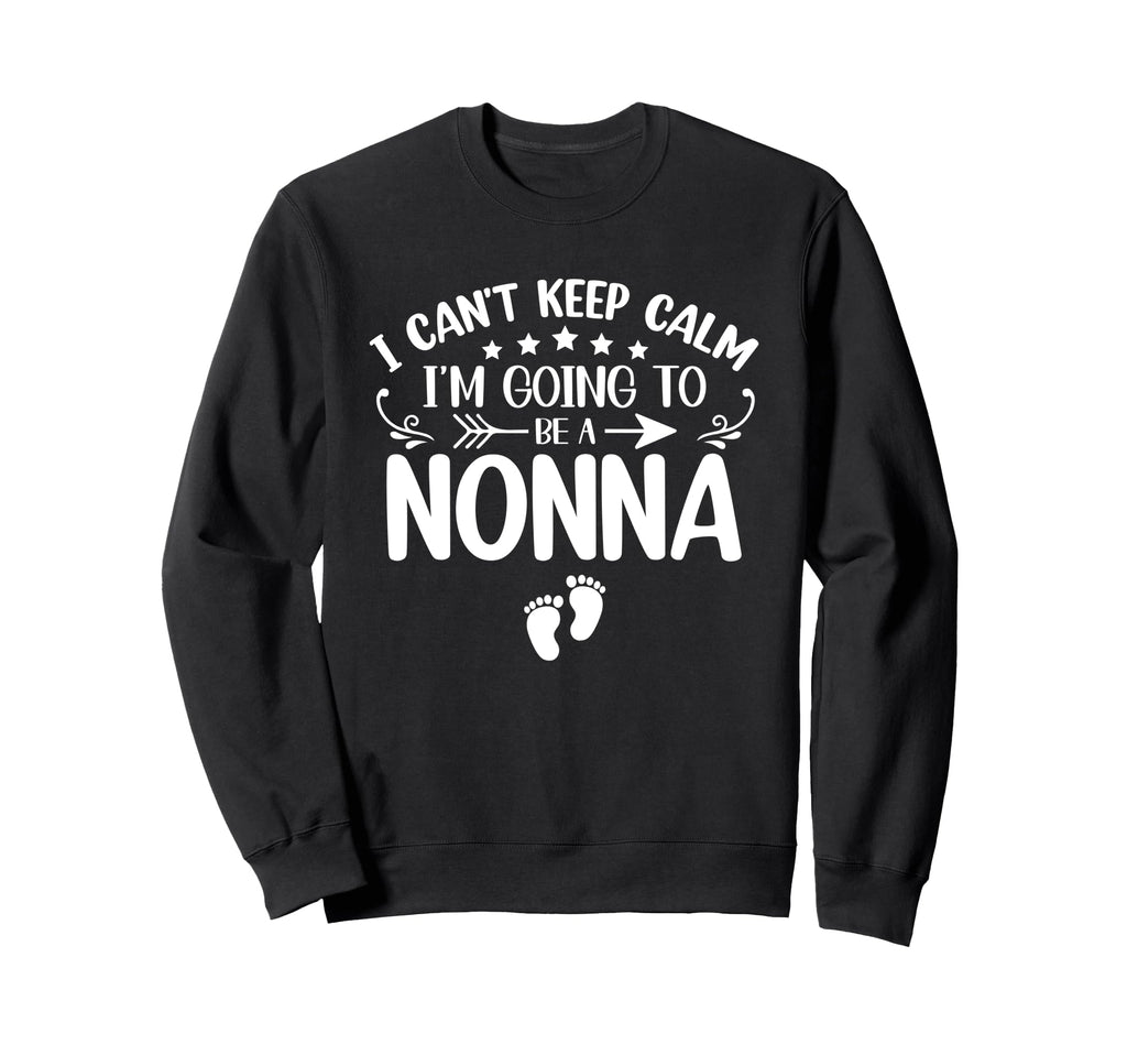 I Cant Keep Calm Im Going To Be Nonna Sweatshirt - Graphic Print Men Women - T-Shirt, Sweatshirt, Hoodie