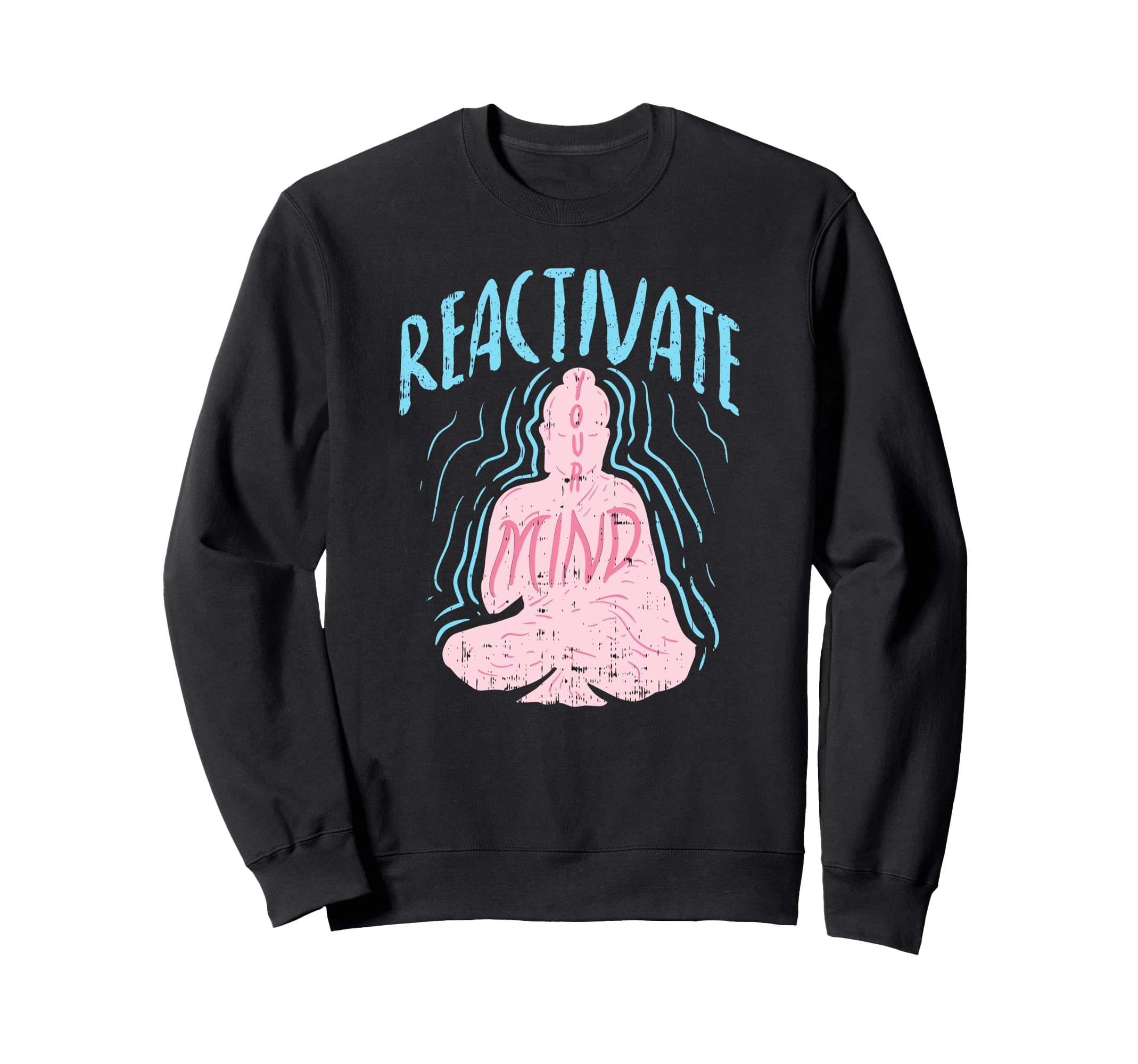 Reactivate Your Mind Inspirational Sweatshirt - Streetwear Style Unisex - T-Shirt, Sweatshirt, Hoodie