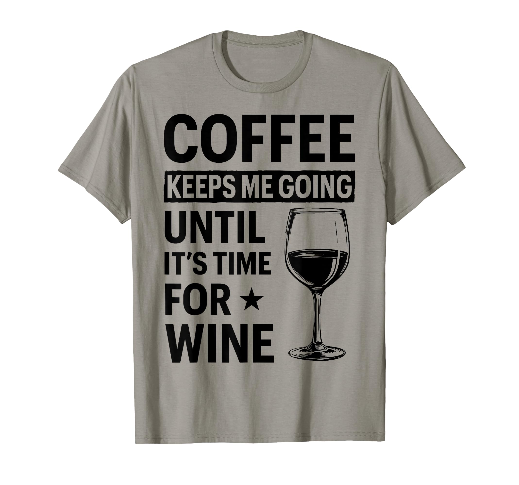 Coffee Keeps Me Going Until Its Time T-Shirt - Unique Graphic Men Women - T-Shirt, Sweatshirt, Hoodie