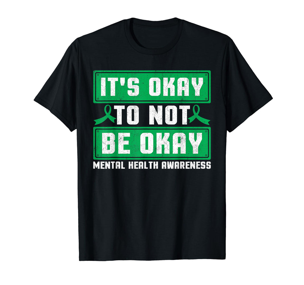 Its Okay To Not Be Okay Mental T-Shirt - Streetwear Style for Adults - T-Shirt, Sweatshirt, Hoodie
