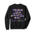 Dear Kind Soul Behind Me Be Kind You Sweatshirt - Novelty Apparel Unisex - T-Shirt, Sweatshirt, Hoodie