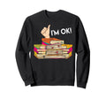 Im Ok Book Lover Reading Sweatshirt - Aesthetic Graphic for Adults - T-Shirt, Sweatshirt, Hoodie