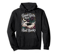 Good Read Bad Books Hoodie - Custom Art Print Men Women - T-Shirt, Sweatshirt, Hoodie